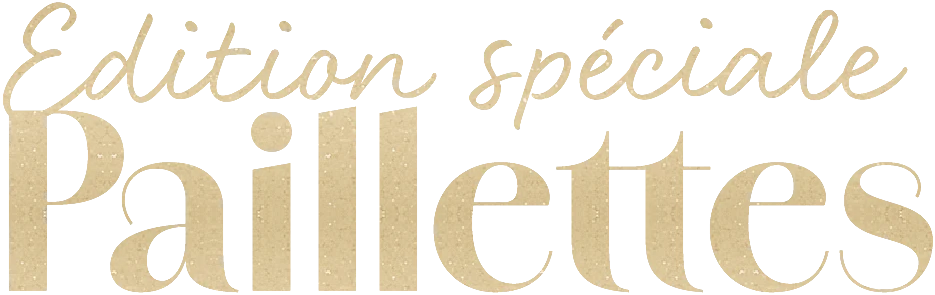 Édition spéciale Paillettes